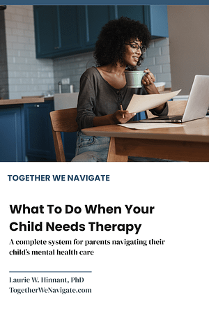 Cover of What To Do When Your Child Needs Therapy by Laurie W. Hinnant PhD — a guide for parents navigating child mental health care